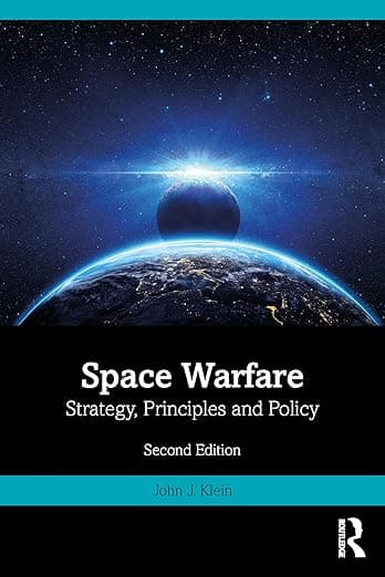 Space Warfare (Space Power and Politics) - John J. Klein