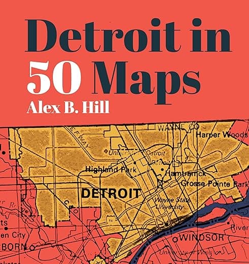 Detroit in 50 Maps - Belt Publishing