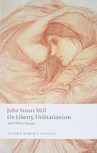 On Liberty, Utilitarianism and Other Essays (Oxford World's Classics) - John Stuart Mill