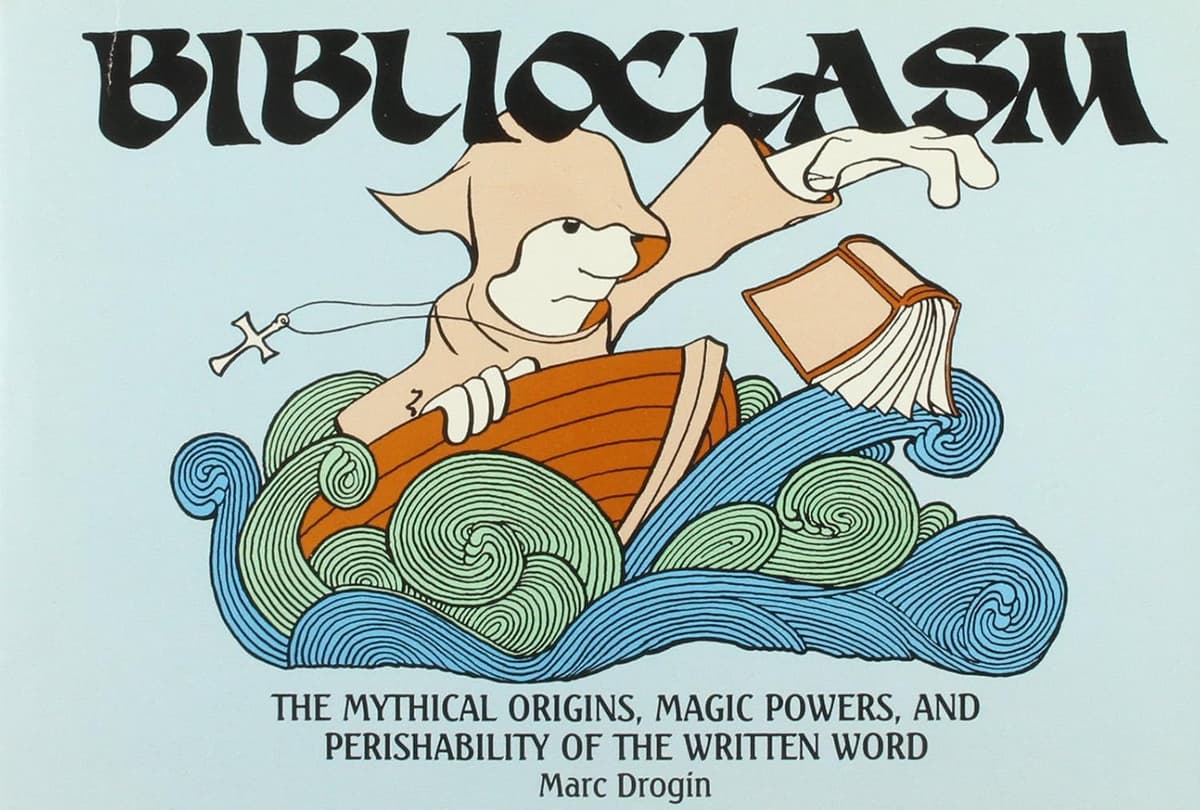 Biblioclasm: The Mythical Origins, Magic Powers and Perishability of the Written Word - Rowman & Littlefield Publishers