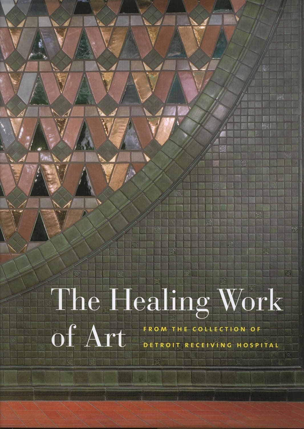 The Healing Work of Art: From the Collection of Detroit Receiving Hospital - Wayne State University Press