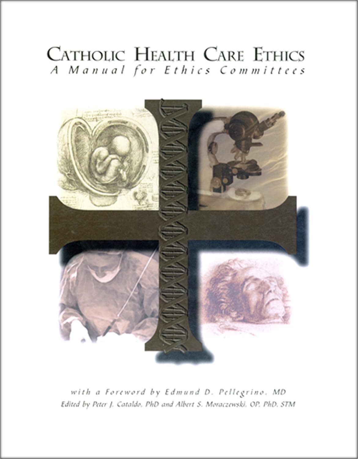 Catholic Health Care Ethics: A Manual for Practitioners - Edward J Furton