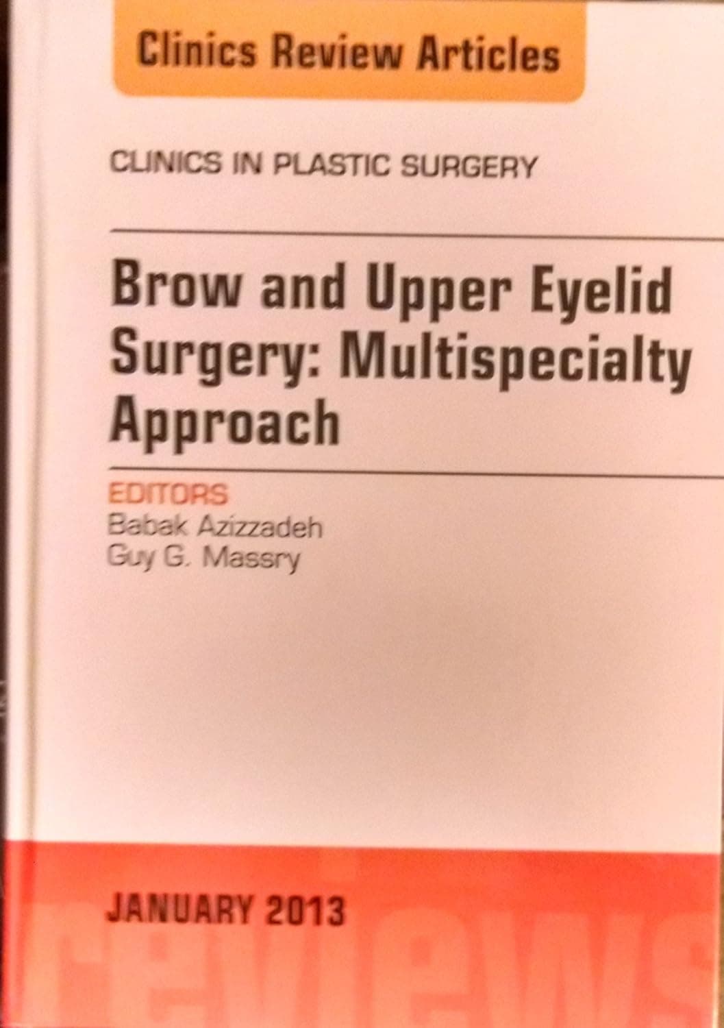 Brow and Upper Eyelid Surgery: Multispecialty Approach (Volume 40-1) (The Clinics: Surgery, Volume 40-1) - Guy G Massry MD