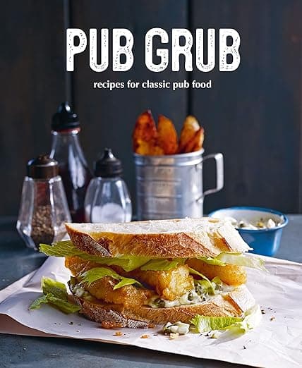 Pub Grub: Recipes for classic comfort food - Ryland Peters & Small