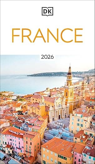 DK France: Must-See Sights. Culture & History. Detailed Maps & Tours. Covers Paris, Brittany, Provence, & more (Travel Guide) - DK Travel