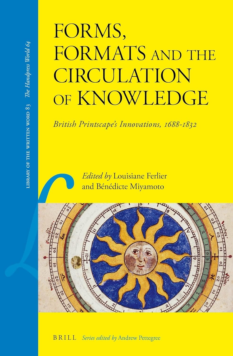 Forms, Formats and the Circulation of Knowledge: British Printscape’s Innovations, 1688–1832 (Library of the Written Word - The Handpress World, 83) - British Library