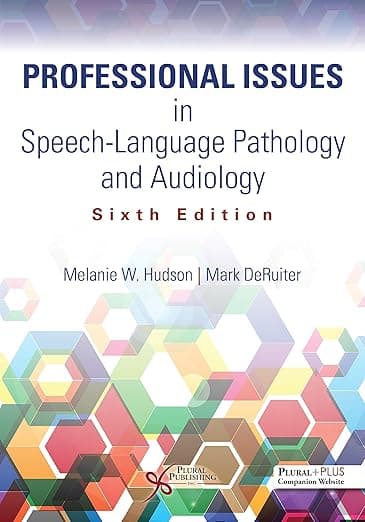 Professional Issues in Speech-Language Pathology and Audiology, Sixth Edition - Melanie W. Hudson
