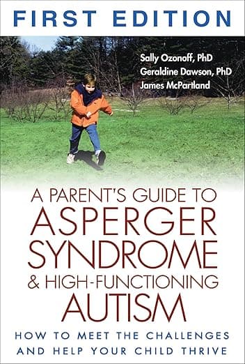 A Parent's Guide to Asperger Syndrome and High-Functioning Autism: How to Meet the Challenges and Help Your Child Thrive - Sally Ozonoff