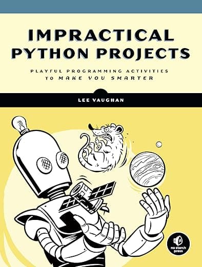 Impractical Python Projects: Playful Programming Activities to Make You Smarter - Vaughan