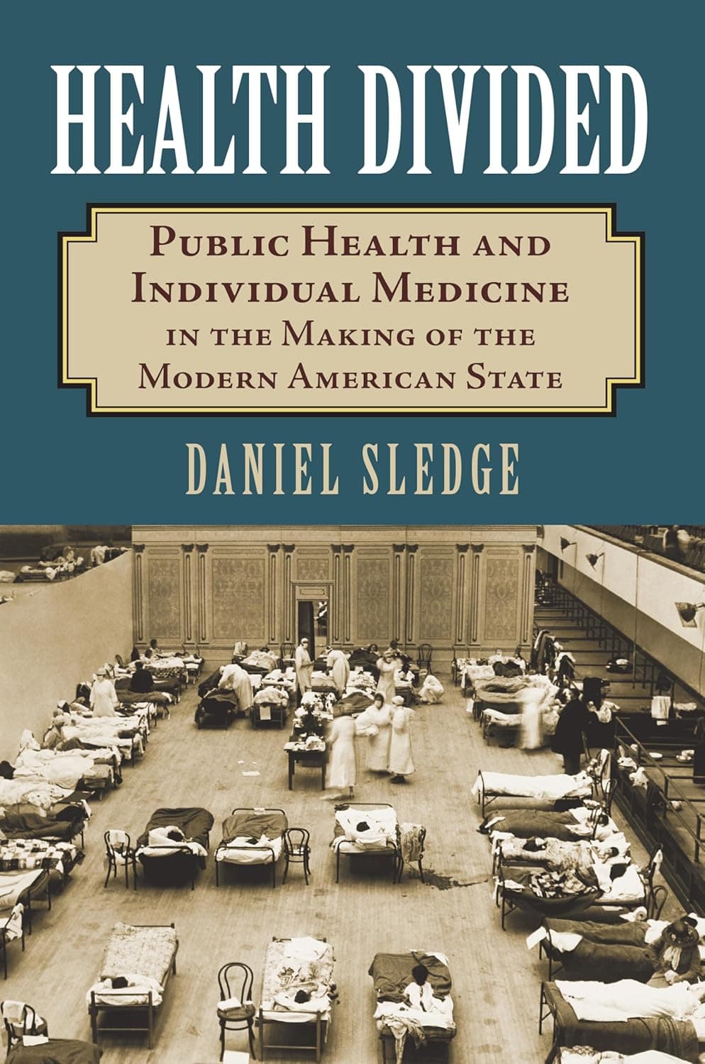 Health Divided: Public Health and Individual Medicine in the Making of the Modern American State
