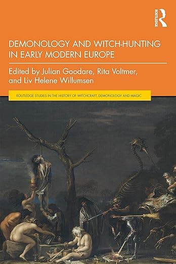 Demonology and Witch-Hunting in Early Modern Europe (Routledge Studies in the History of Witchcraft, Demonology and Magic) - Julian Goodare