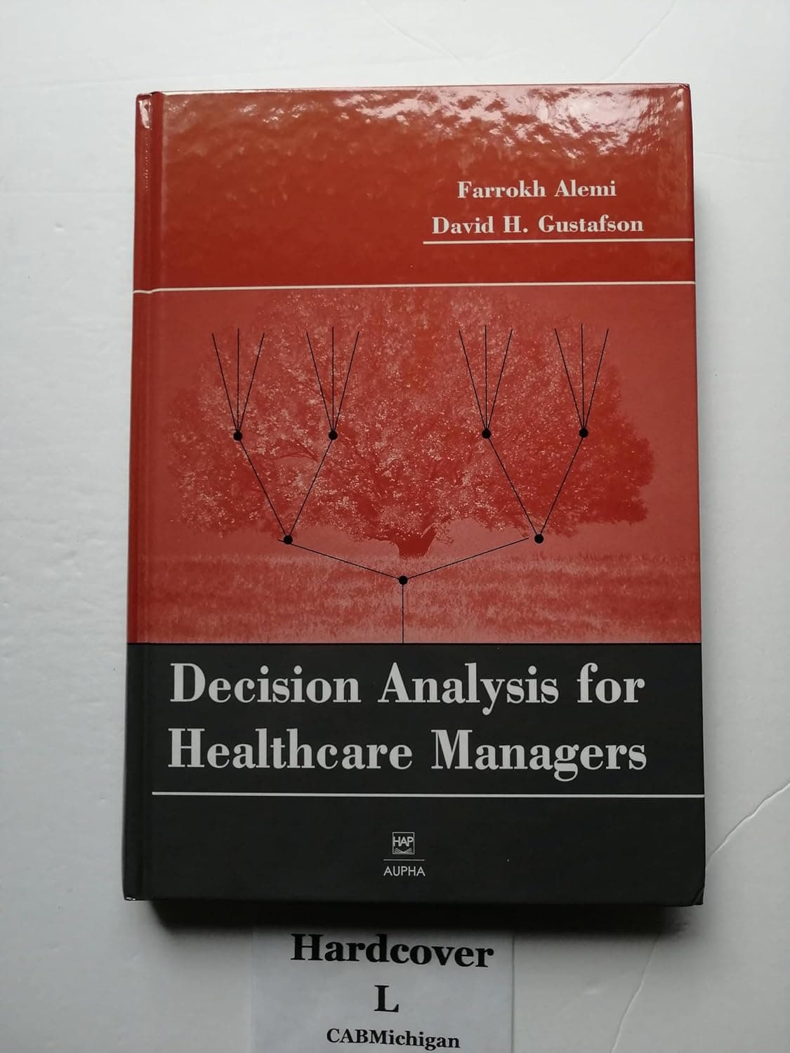 Decision Analysis for Healthcare Managers - Health Administration Press