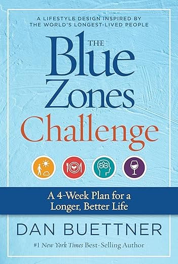 The Blue Zones Challenge: A 4-Week Plan for a Longer, Better Life - National Geographic