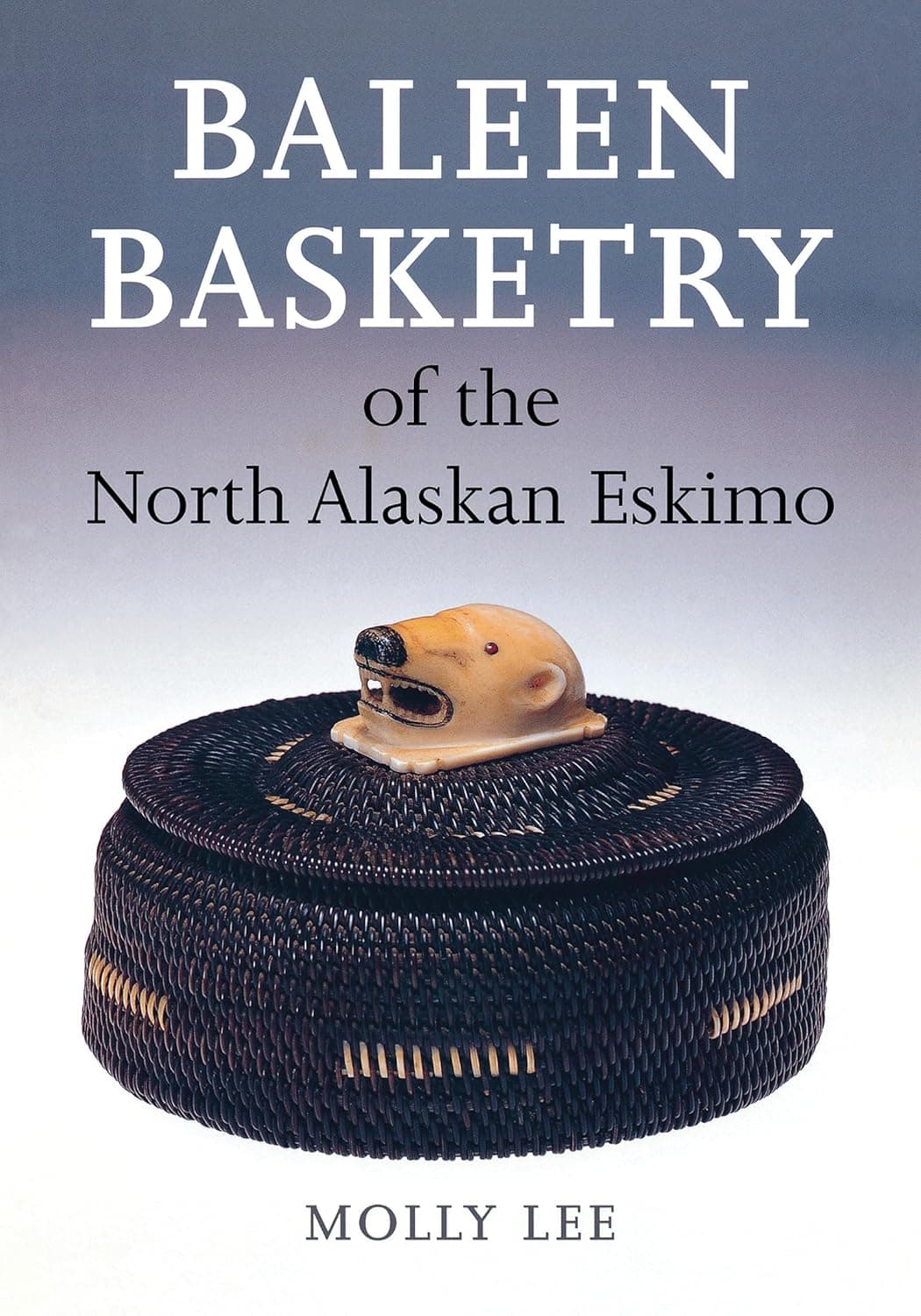 Baleen Basketry of the North Alaskan Eskimo - University of Washington Press