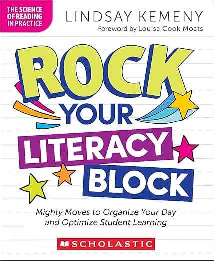 Rock Your Literacy Block: Mighty Moves to Organize Your Day and Optimize Student Learning (The Science of Reading in Practice) - Scholastic Professional