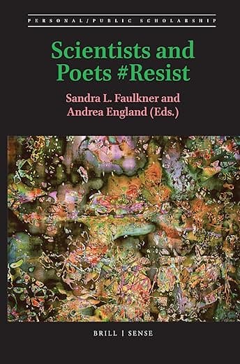 Scientists and Poets #Resist (Personal/Public Scholarship, 5) - Sandra L. Faulkner
