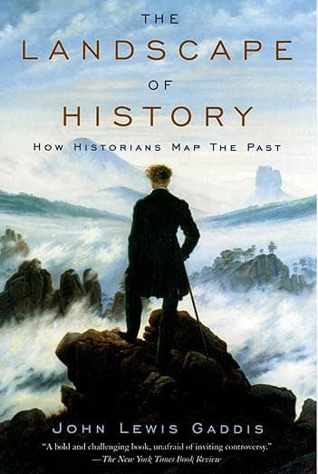 The Landscape of History: How Historians Map the Past - John Lewis Gaddis