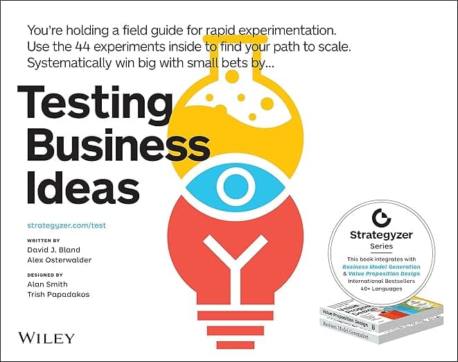 Testing Business Ideas: A Field Guide for Rapid Experimentation - Alexander Osterwalder
