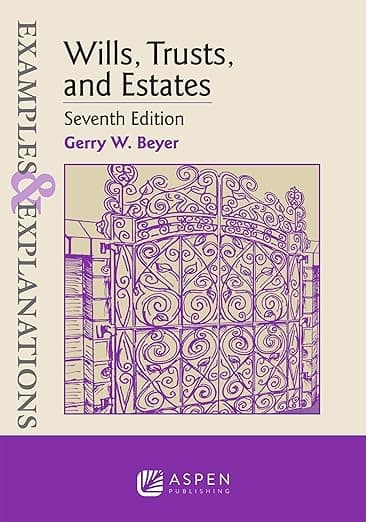 Wills, Trusts, and Estates (Examples & Explanations) - Beyer