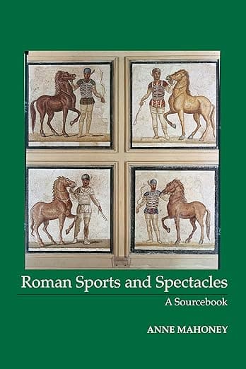 Roman Sports and Spectacles: A Sourcebook (Focus Classical Sources) - Anne Mahoney