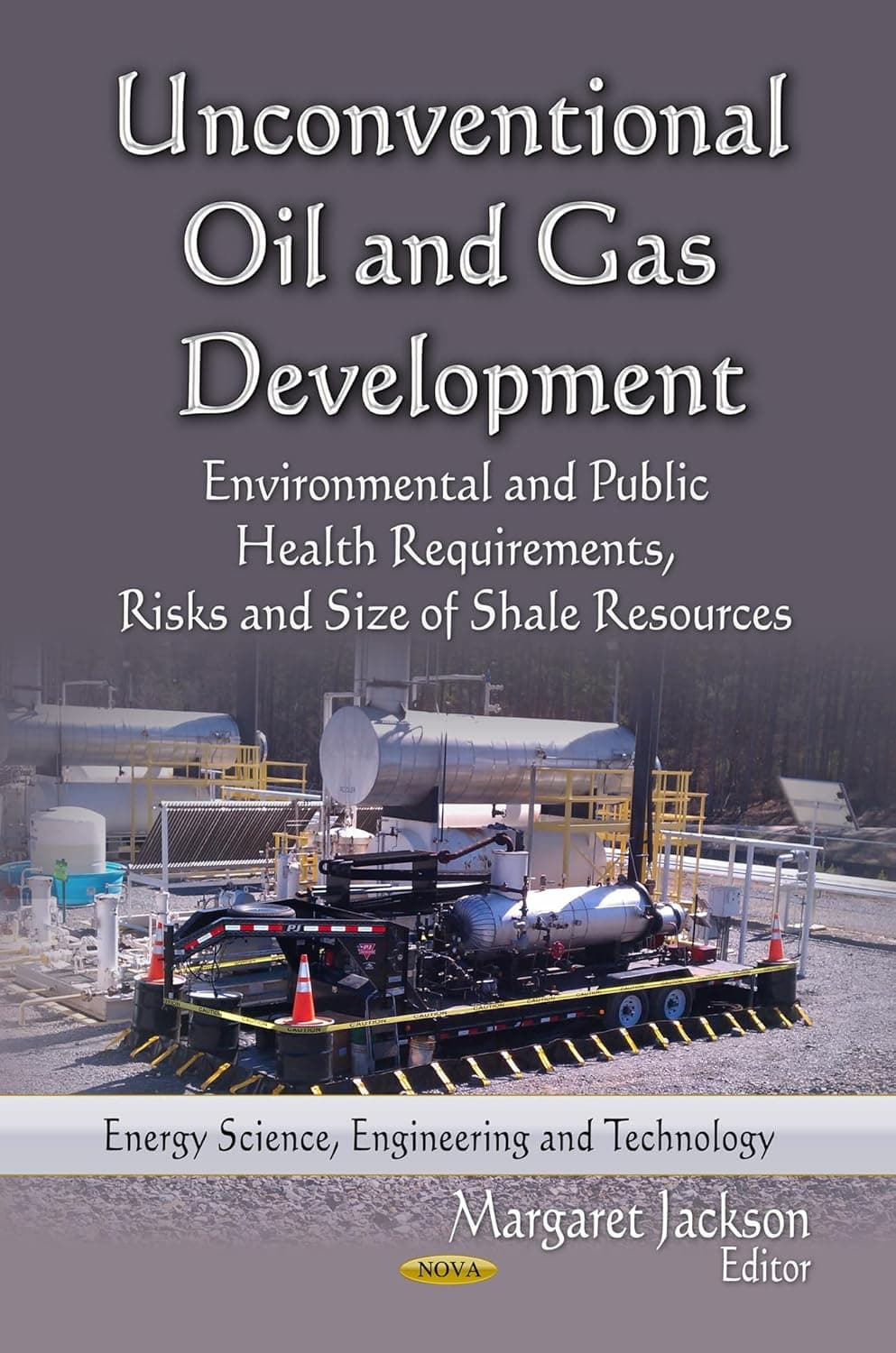 Unconventional Oil and Gas Development: Environmental and Public Health Requirements, Risks and Size of Shale Resources (Energy Science, Engineering ... Chemical and Biological Factors)