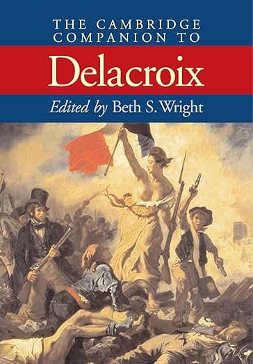 The Cambridge Companion to Delacroix (Cambridge Companions to the History of Art) - Beth S. Wright