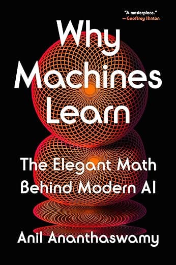 Why Machines Learn: The Elegant Math Behind Modern AI - Dutton