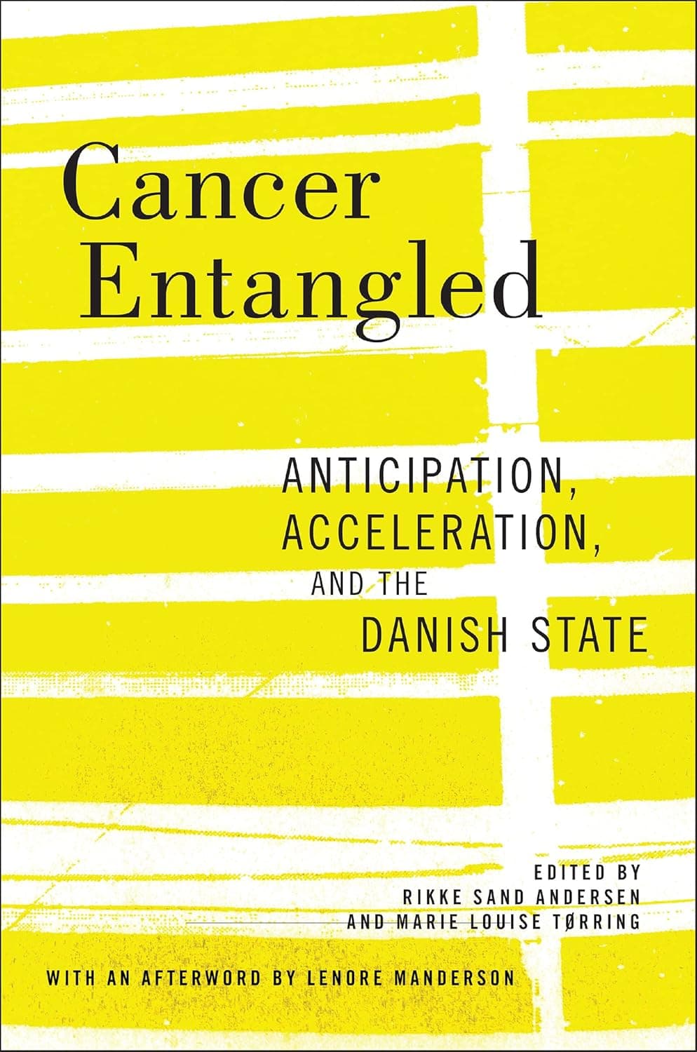 Cancer Entangled: Anticipation, Acceleration, and the Danish State - Rutgers University Press