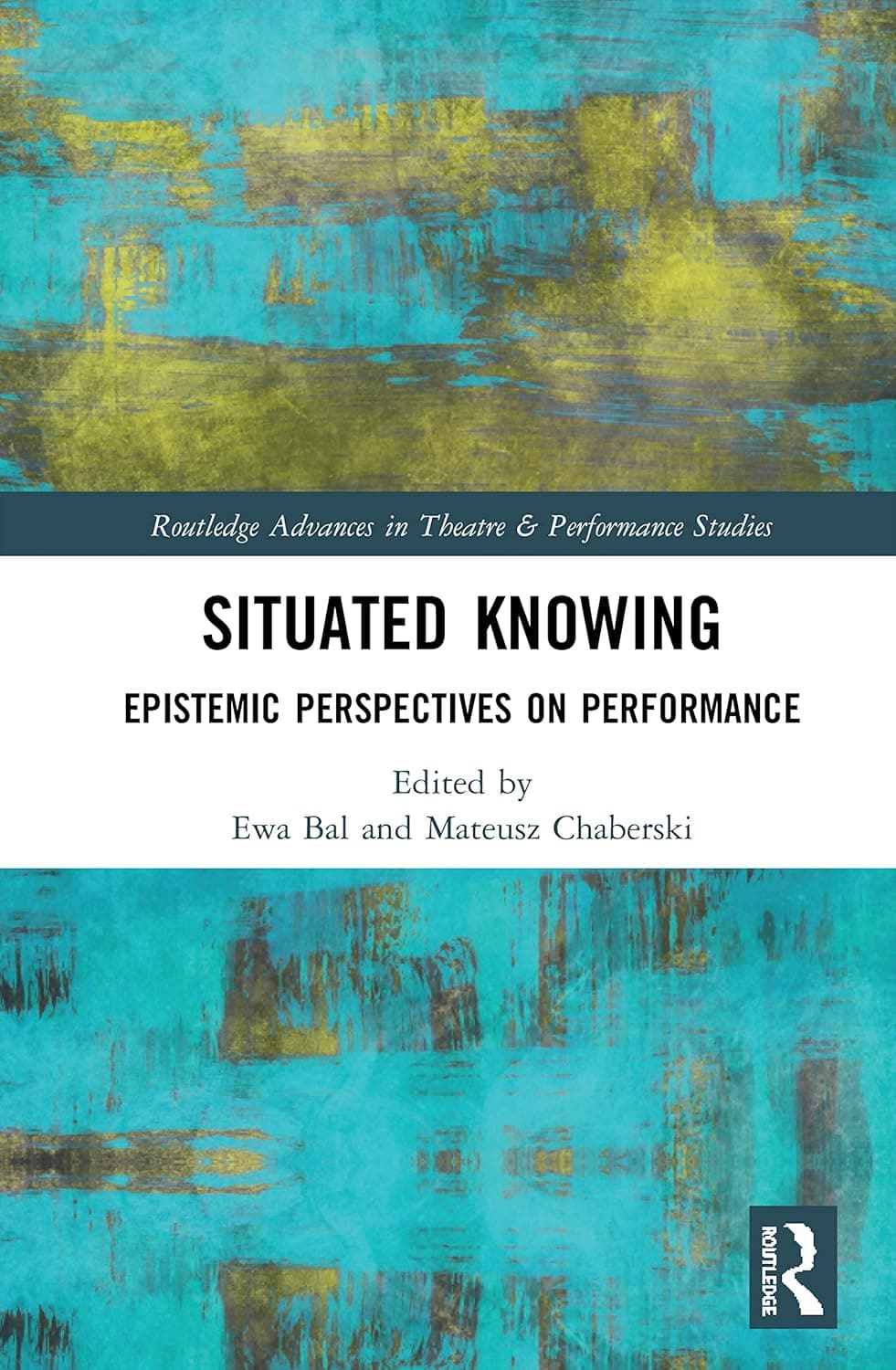 Situated Knowing (Routledge Advances in Theatre & Performance Studies)