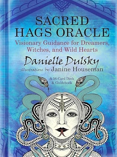 Sacred Hags Oracle: Visionary Guidance for Dreamers, Witches, and Wild Hearts - Danielle Dulsky