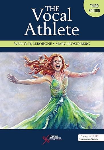 The Vocal Athlete, Third Edition - Wendy D. LeBorgne
