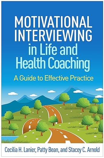 Motivational Interviewing in Life and Health Coaching: A Guide to Effective Practice (Applications of Motivational Interviewing Series) - The Guilford Press