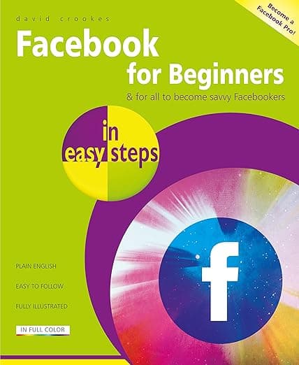 Facebook for Beginners in easy steps - In Easy Steps Limited