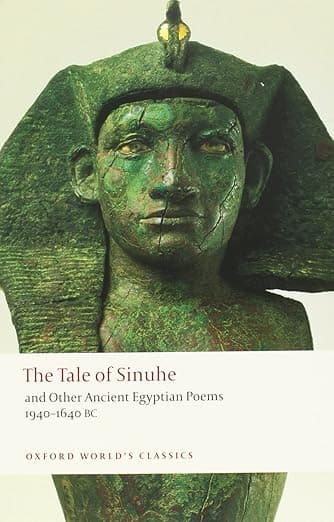The Tale of Sinuhe: and Other Ancient Egyptian Poems 1940-1640 B.C. (Oxford World's Classics) - R.B. Parkinson