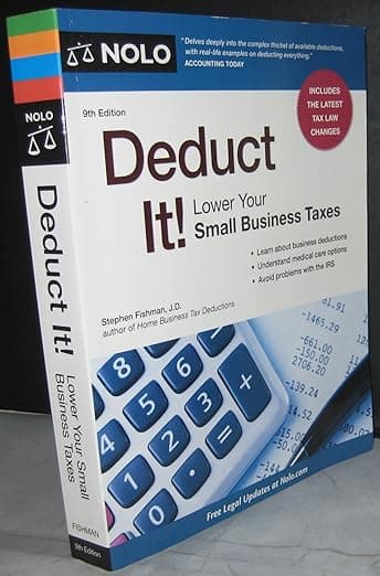 Deduct It!: Lower Your Small Business Taxes - Stephen Fishman