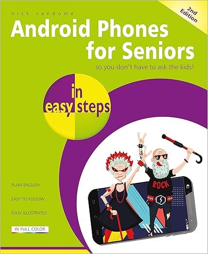 Android Phones for Seniors in easy steps: Updated for Android v7 Nougat - In Easy Steps Limited