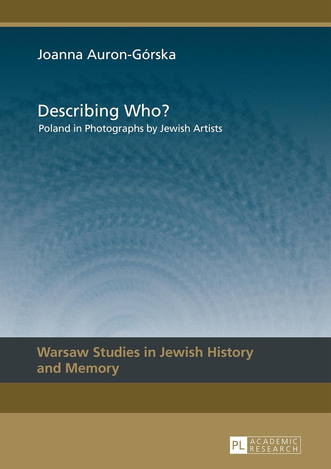 Describing Who?: Poland in Photographs by Jewish Artists (Warsaw Studies in Jewish History and Memory) - Peter Lang GmbH, Internationaler Verlag der Wissenschaften