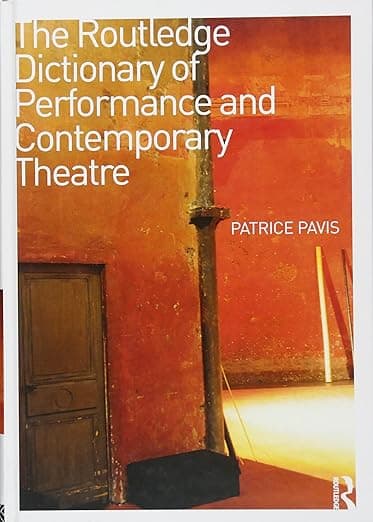The Routledge Dictionary of Performance and Contemporary Theatre - Patrice Pavis