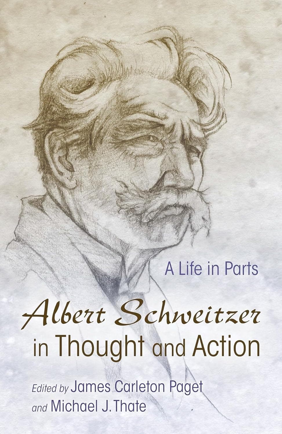 Albert Schweitzer in Thought and Action: A Life in Parts (Albert Schweitzer Library) - Michael Part