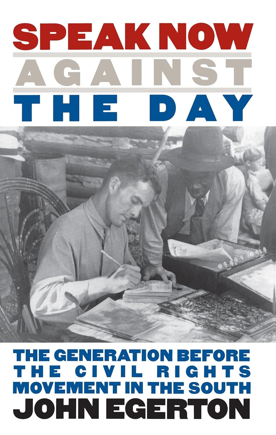 Speak Now Against the Day: The Generation Before the Civil Rights Movement in the South - The University of North Carolina Press