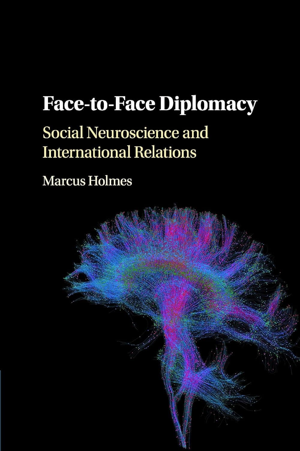 Face-to-Face Diplomacy: Social Neuroscience and International Relations