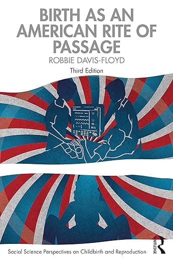 Birth as an American Rite of Passage (Social Science Perspectives on Childbirth and Reproduction) - Robbie Davis-Floyd