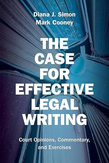 The Case for Effective Legal Writing: Court Opinions, Commentary, and Exercises - Diana Simon