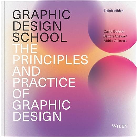 Graphic Design School: The Principles and Practice of Graphic Design - David Stewart