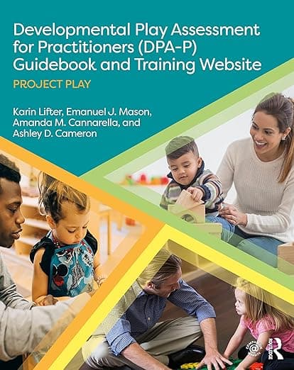 Developmental Play Assessment for Practitioners (DPA-P) Guidebook and Training Website: Project Play - Cameron Ashley