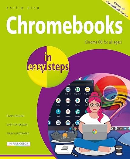 Chromebooks in easy steps: Ideal for Seniors - In Easy Steps Limited