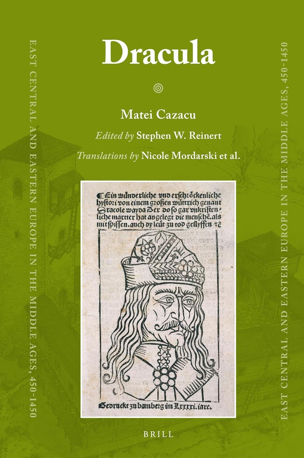 Dracula (East Central and Eastern Europe in the Middle Ages, 450-1450, 46) - Matei Cazacu