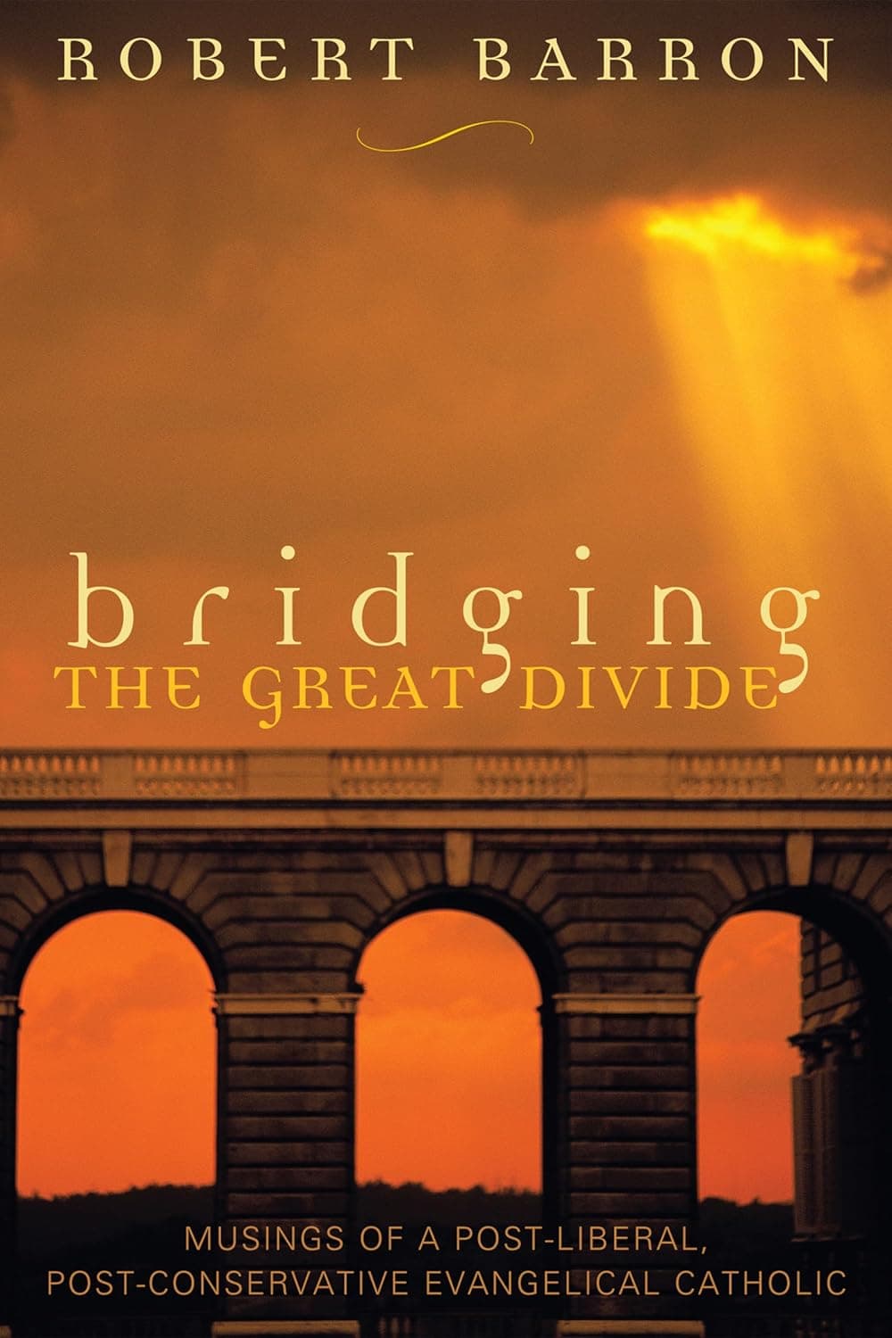 Bridging the Great Divide: Musings of a Post-Liberal, Post-Conservative Evangelical Catholic - Sheed & Ward