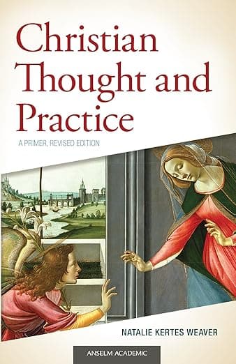 Christian Thought and Practice: A Primer, Revised Edition - Anselm Academic