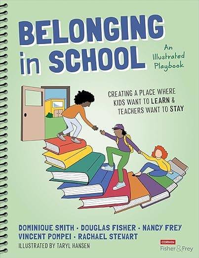 Belonging in School: Creating a Place Where Kids Want to Learn and Teachers Want to Stay--An Illustrated Playbook - Corwin